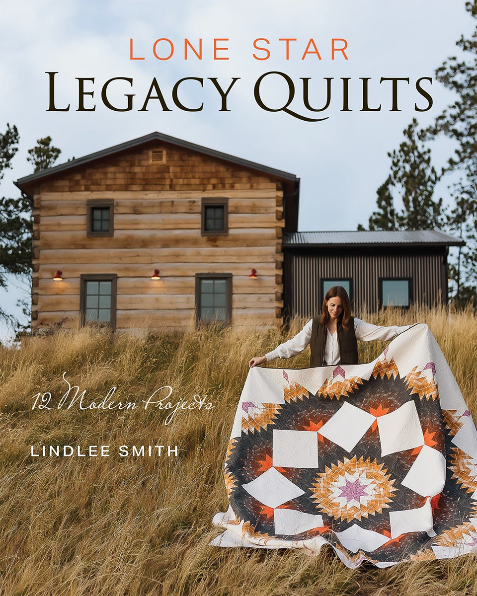 Lone Star Legacy Quilts Book by Lindlee Smith