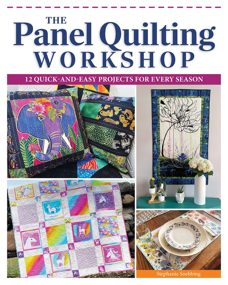 The Panel Quilting Workshop Book by Stephanie Soebbing