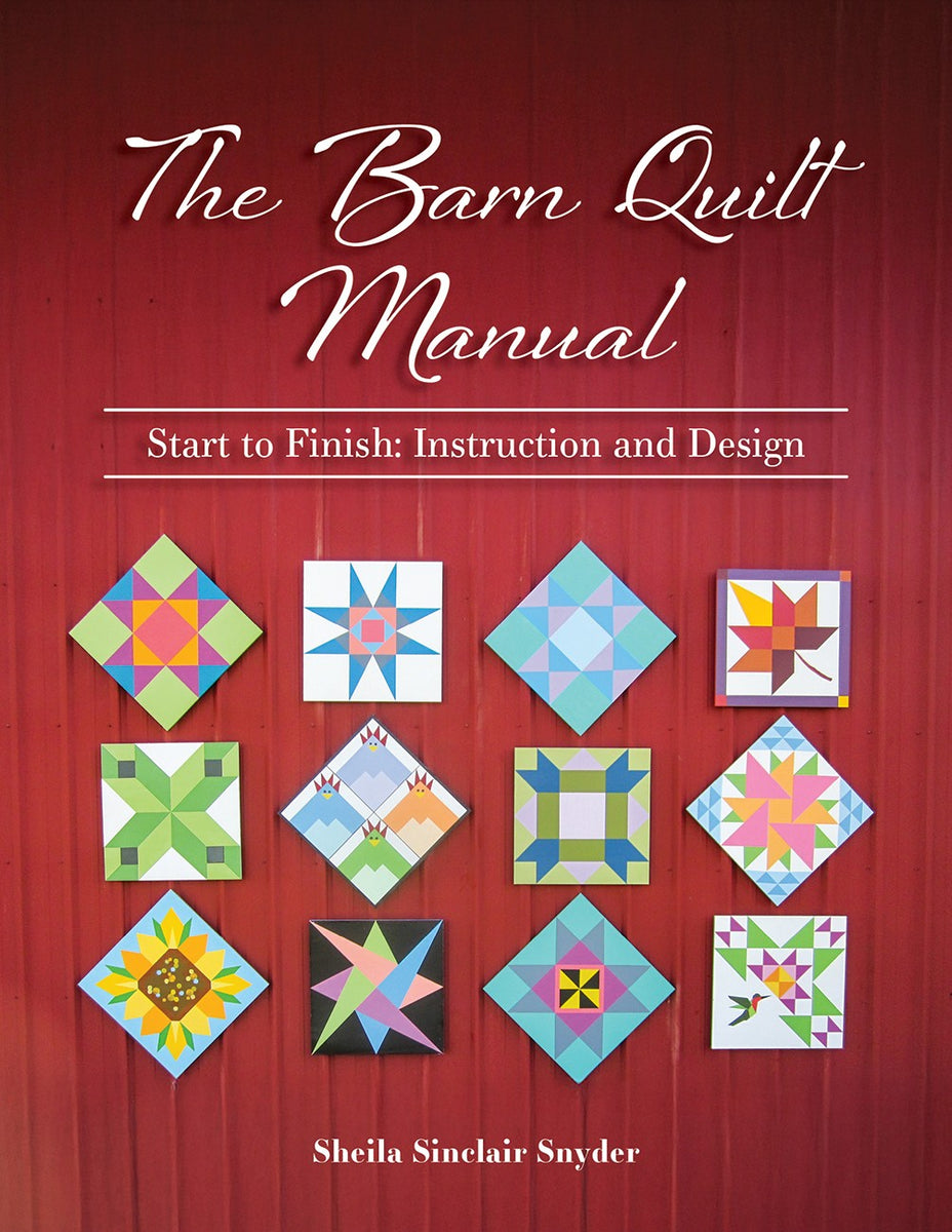 The Barn Quilt Manual Book by Sheila Sinclair Snyder