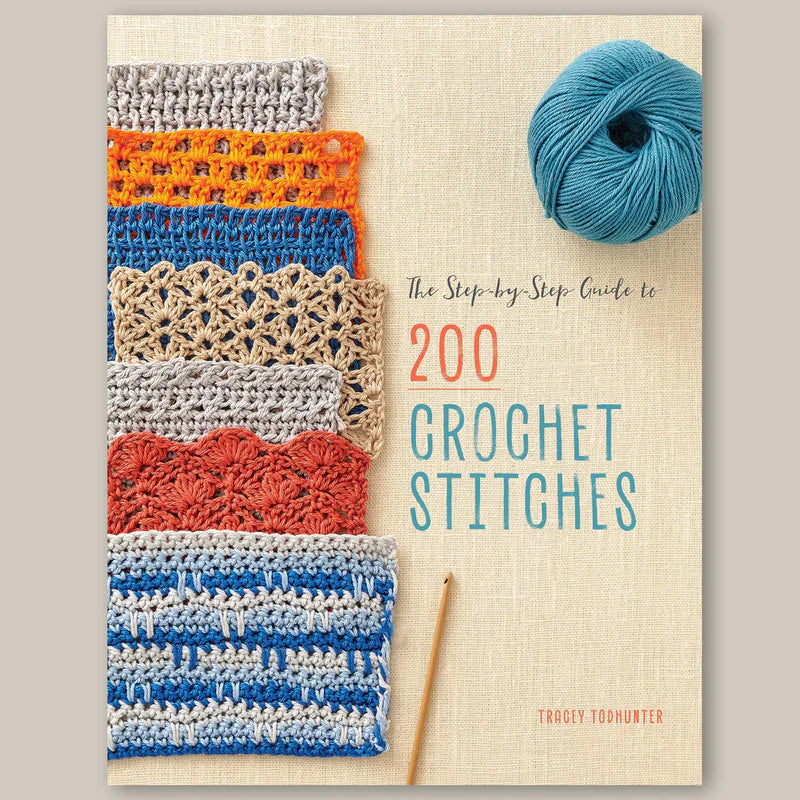Step by Step Guide to 200 Crochet Stitches by Tracey Todhunter